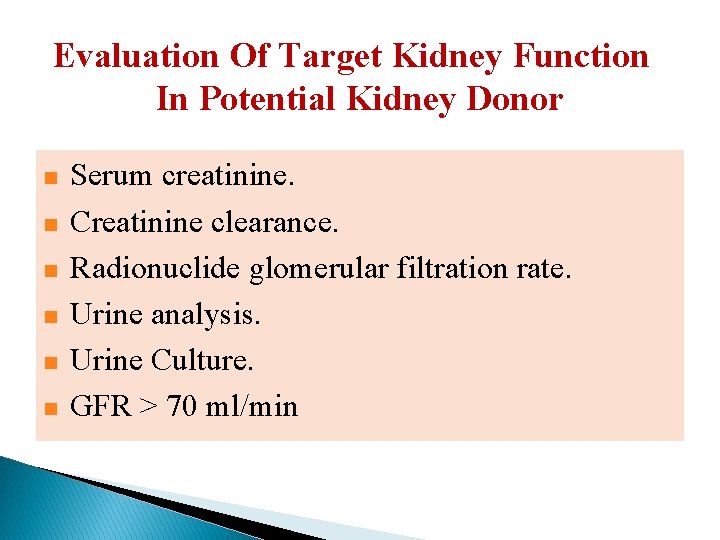 Evaluation Of Target Kidney Function In Potential Kidney Donor n n n Serum creatinine.