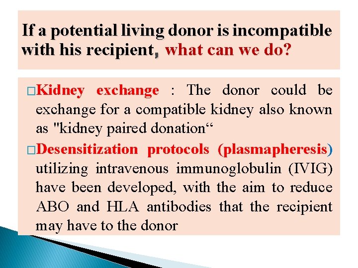 If a potential living donor is incompatible with his recipient, what can we do?