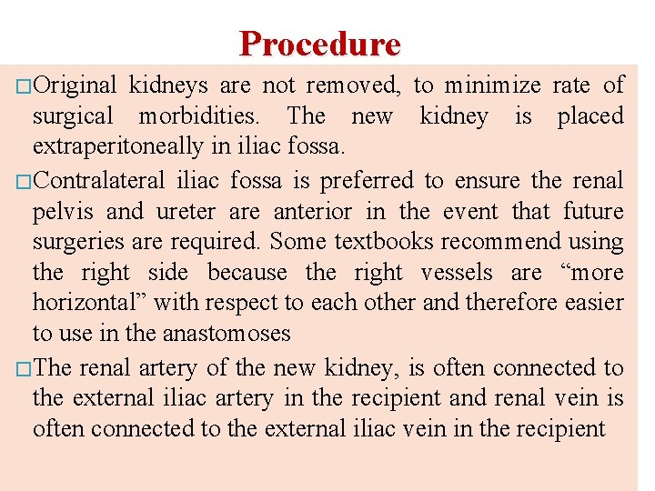 Procedure � Original kidneys are not removed, to minimize rate of surgical morbidities. The