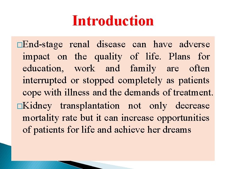 Introduction �End-stage renal disease can have adverse impact on the quality of life. Plans