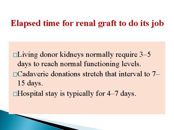 Elapsed time for renal graft to do its job �Living donor kidneys normally require