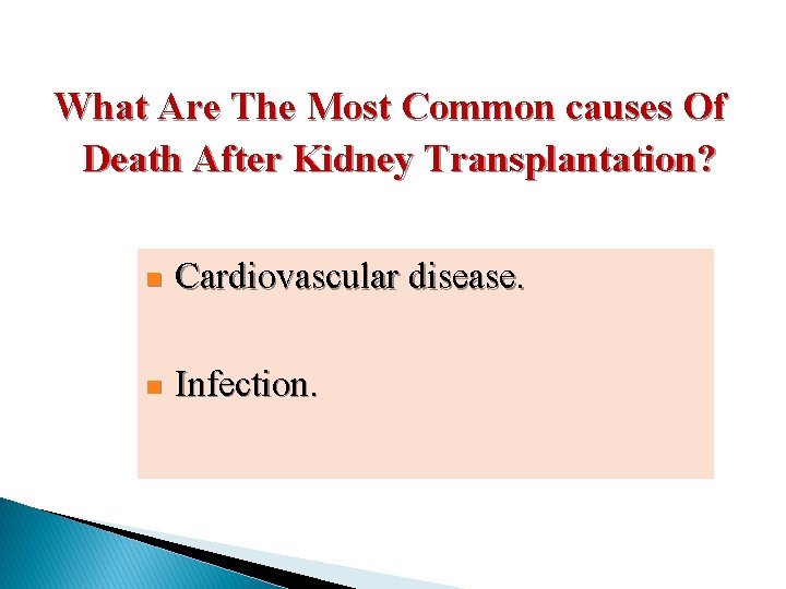 What Are The Most Common causes Of Death After Kidney Transplantation? n Cardiovascular disease.