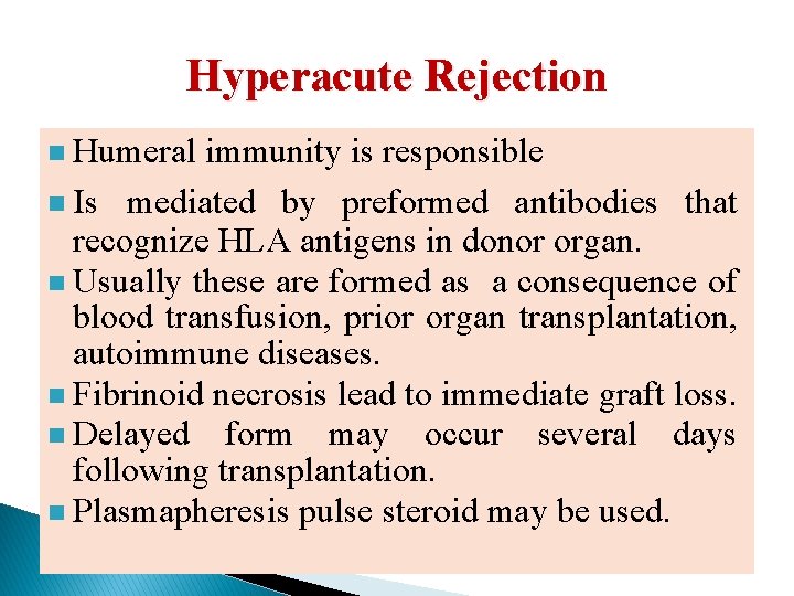 Hyperacute Rejection n Humeral immunity is responsible n Is mediated by preformed antibodies that