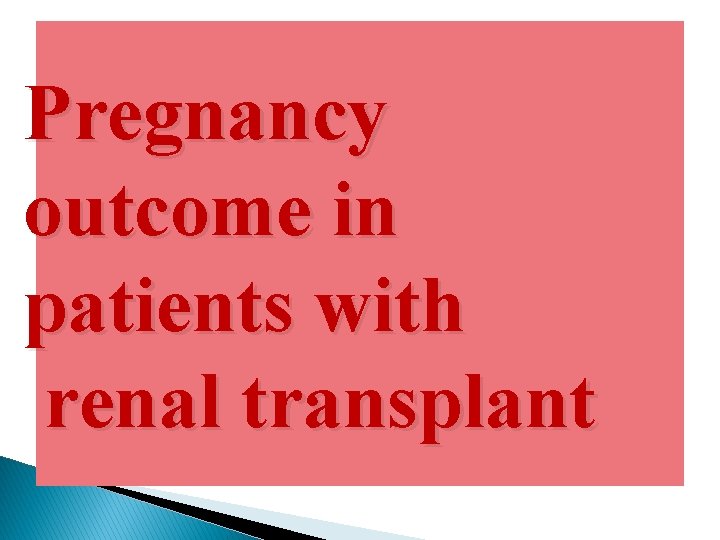 Pregnancy outcome in patients with renal transplant 