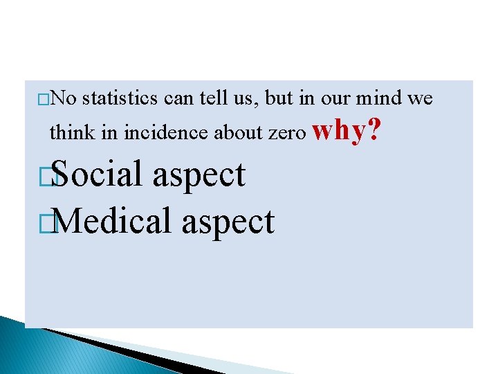 �No statistics can tell us, but in our mind we think in incidence about