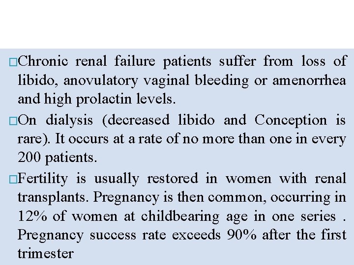 �Chronic renal failure patients suffer from loss of libido, anovulatory vaginal bleeding or amenorrhea