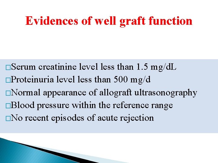 Evidences of well graft function �Serum creatinine level less than 1. 5 mg/d. L