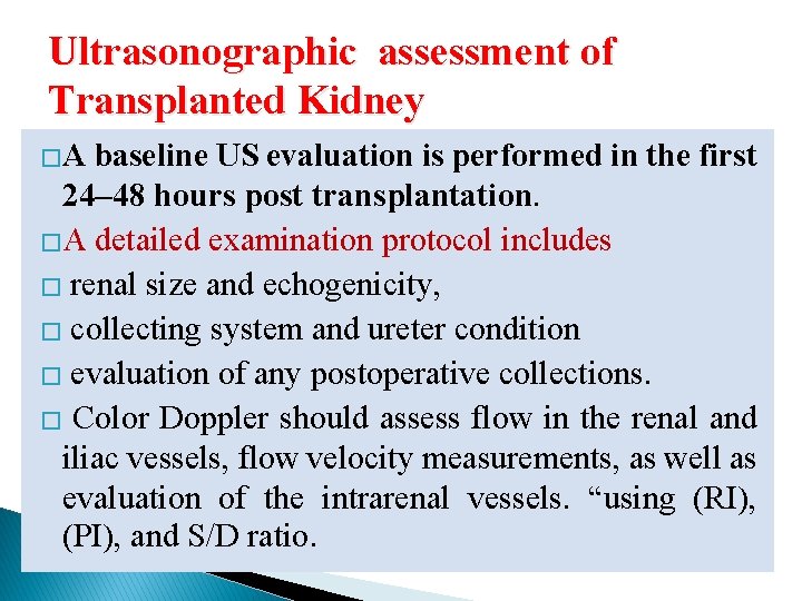 Ultrasonographic assessment of Transplanted Kidney �A baseline US evaluation is performed in the first