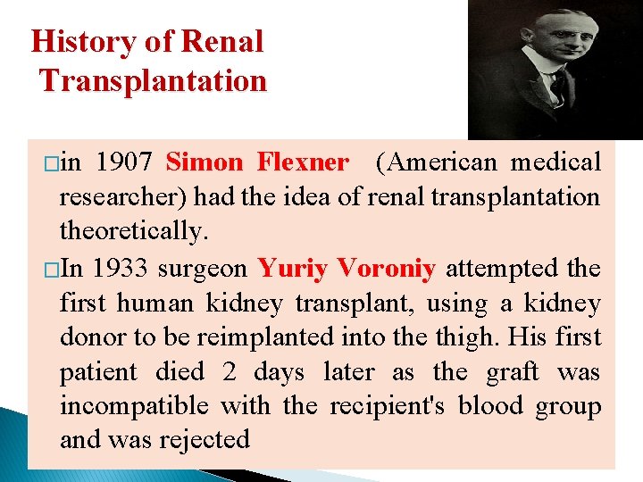 History of Renal Transplantation �in 1907 Simon Flexner (American medical researcher) had the idea
