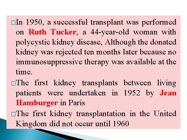 �In 1950, a successful transplant was performed on Ruth Tucker, a 44 -year-old woman