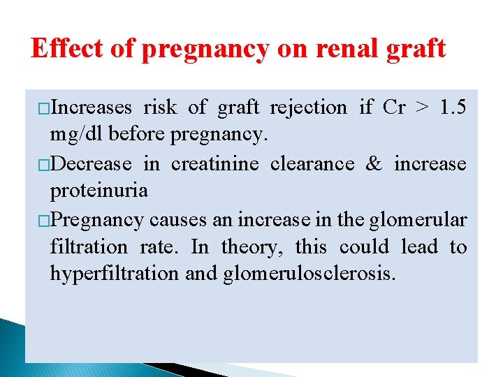 Effect of pregnancy on renal graft �Increases risk of graft rejection if Cr >