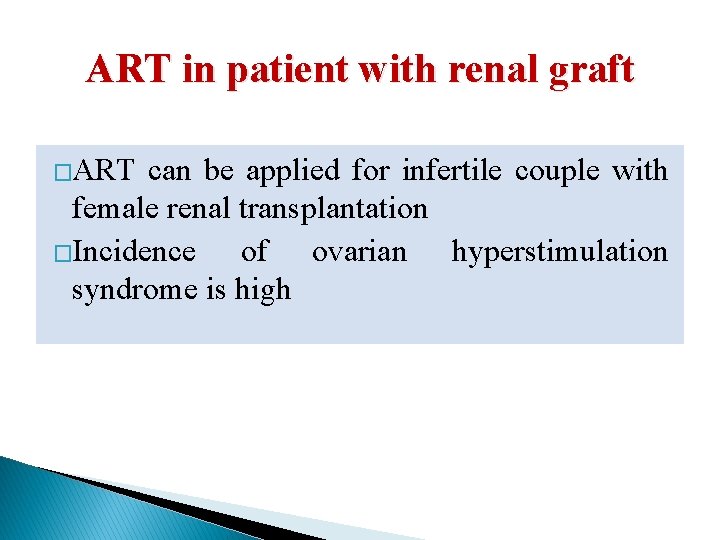 ART in patient with renal graft �ART can be applied for infertile couple with