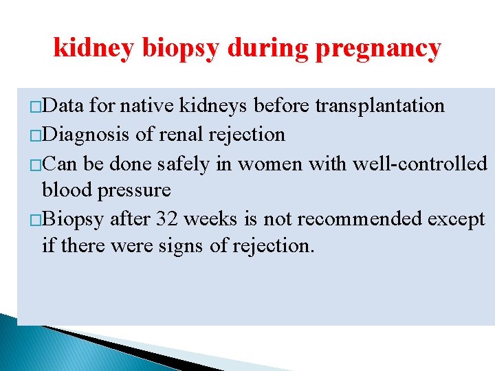 kidney biopsy during pregnancy �Data for native kidneys before transplantation �Diagnosis of renal rejection