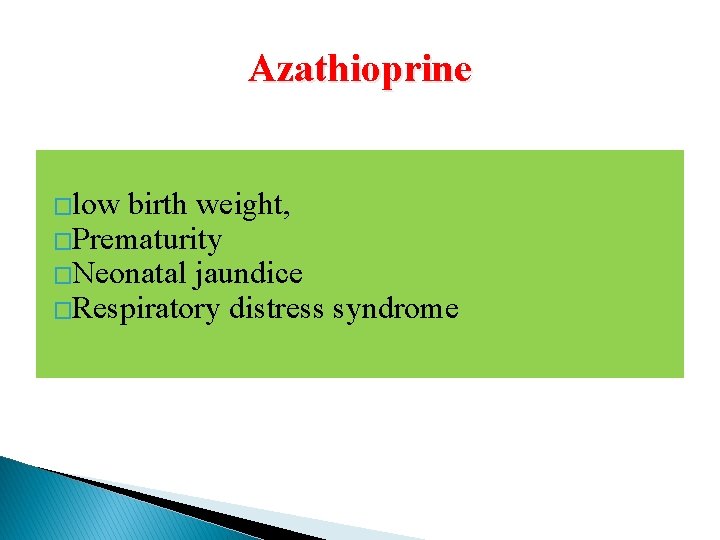 Azathioprine �low birth weight, �Prematurity �Neonatal jaundice �Respiratory distress syndrome 