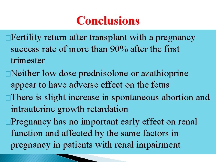 Conclusions �Fertility return after transplant with a pregnancy success rate of more than 90%