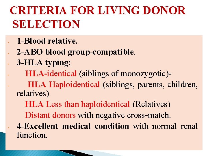 CRITERIA FOR LIVING DONOR SELECTION - - 1 -Blood relative. 2 -ABO blood group-compatible.