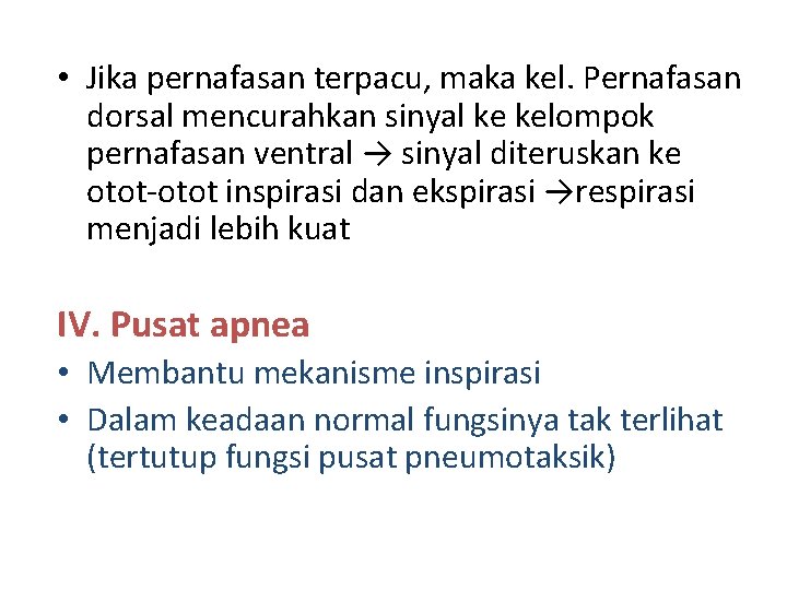  • Jika pernafasan terpacu, maka kel. Pernafasan dorsal mencurahkan sinyal ke kelompok pernafasan