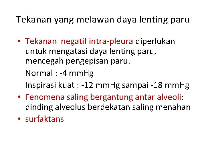 Tekanan yang melawan daya lenting paru • Tekanan negatif intra-pleura diperlukan untuk mengatasi daya