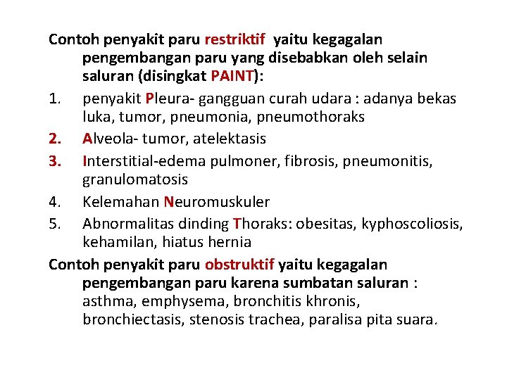 Contoh penyakit paru restriktif yaitu kegagalan pengembangan paru yang disebabkan oleh selain saluran (disingkat