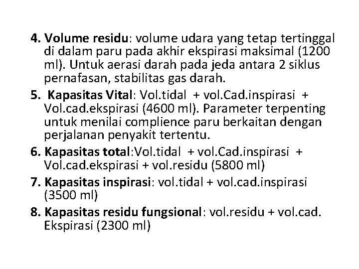 4. Volume residu: volume udara yang tetap tertinggal di dalam paru pada akhir ekspirasi