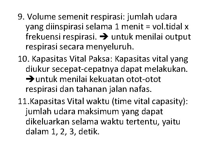 9. Volume semenit respirasi: jumlah udara yang diinspirasi selama 1 menit = vol. tidal