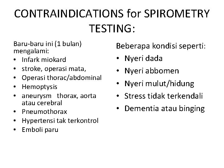 CONTRAINDICATIONS for SPIROMETRY TESTING: Baru-baru ini (1 bulan) mengalami: • Infark miokard • stroke,