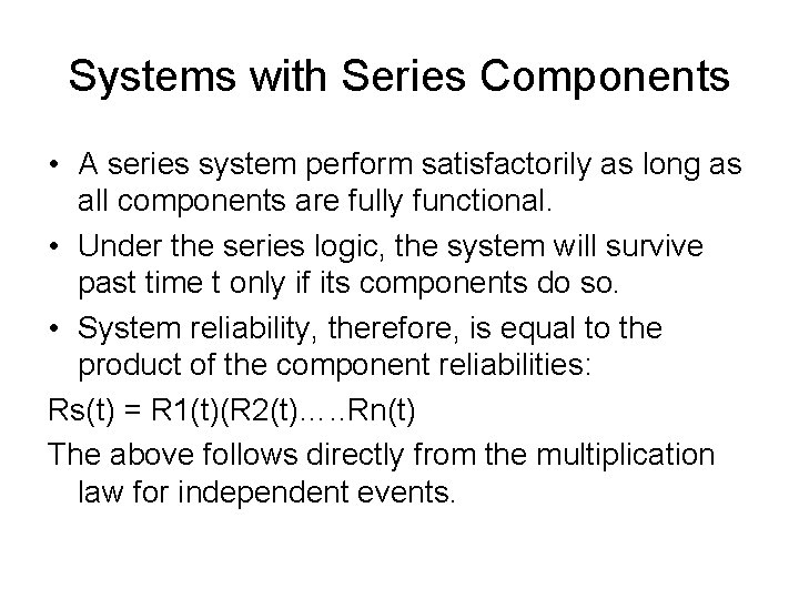 Systems with Series Components • A series system perform satisfactorily as long as all