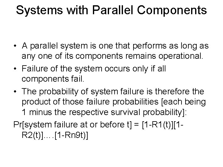 Systems with Parallel Components • A parallel system is one that performs as long