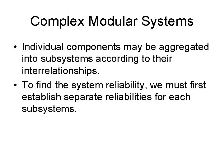 Complex Modular Systems • Individual components may be aggregated into subsystems according to their