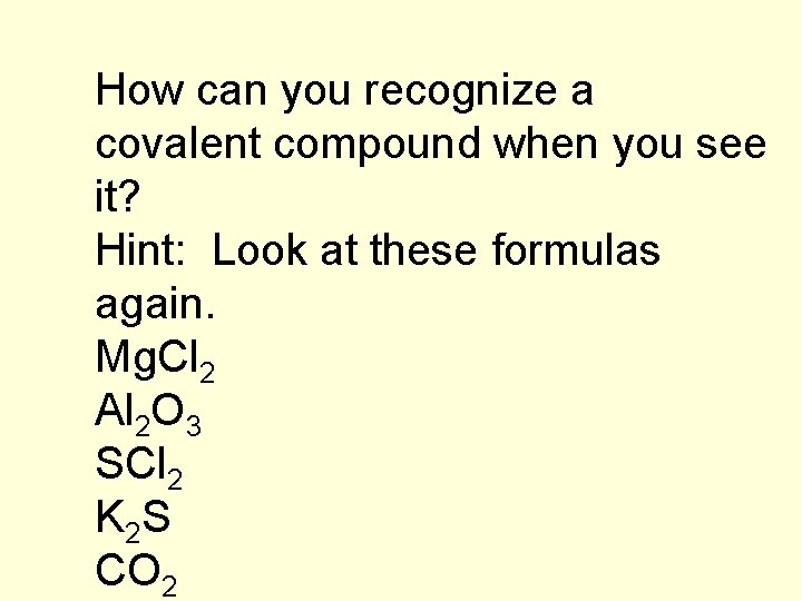 How can you recognize a covalent compound when you see it? Hint: Look at