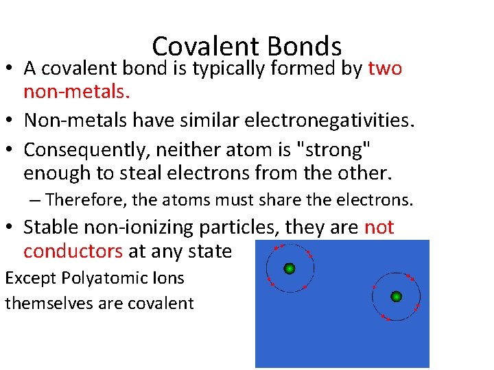 Covalent Bonds • A covalent bond is typically formed by two non-metals. • Non-metals