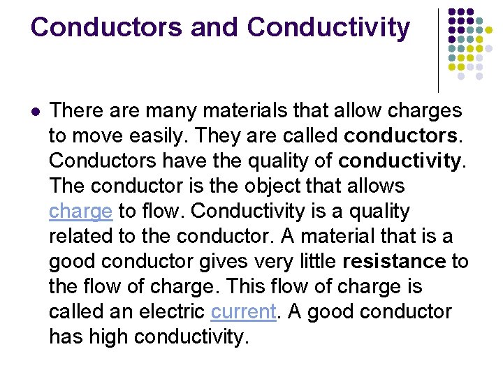 Conductors and Conductivity l There are many materials that allow charges to move easily.