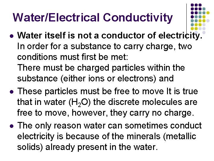 Water/Electrical Conductivity l l l Water itself is not a conductor of electricity. In