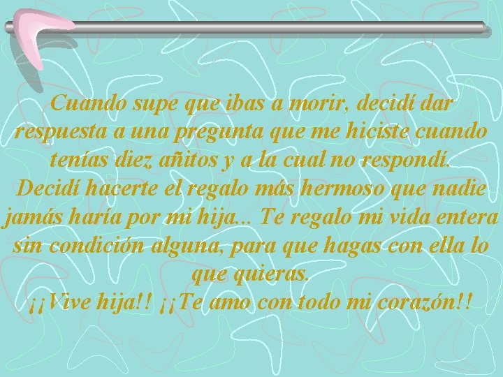 Cuando supe que ibas a morir, decidí dar respuesta a una pregunta que me