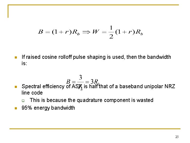 n If raised cosine rolloff pulse shaping is used, then the bandwidth is: n