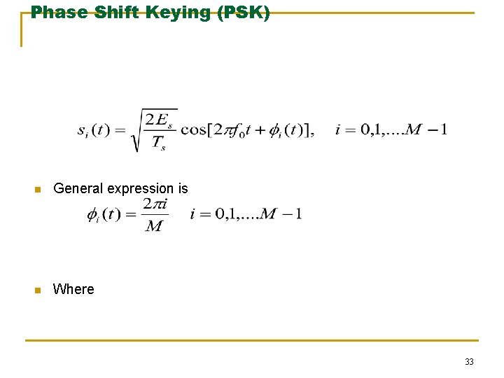 Phase Shift Keying (PSK) n General expression is n Where 33 