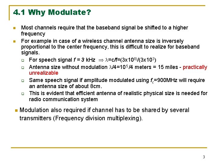 4. 1 Why Modulate? n n n Most channels require that the baseband signal