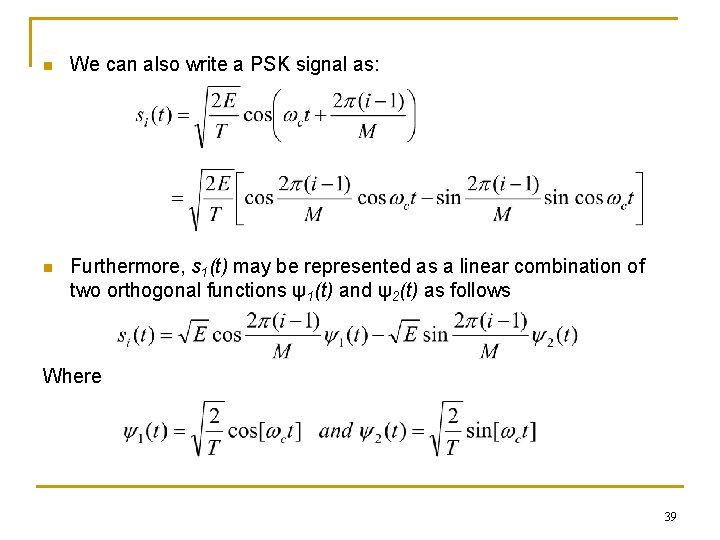 n We can also write a PSK signal as: n Furthermore, s 1(t) may