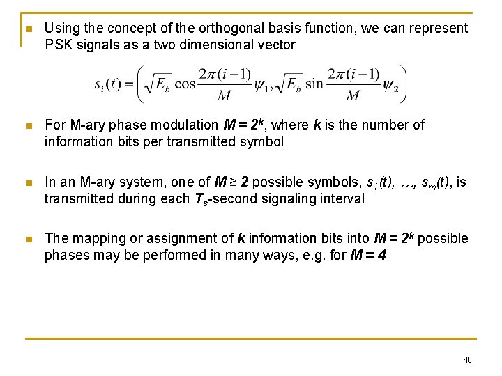 n Using the concept of the orthogonal basis function, we can represent PSK signals