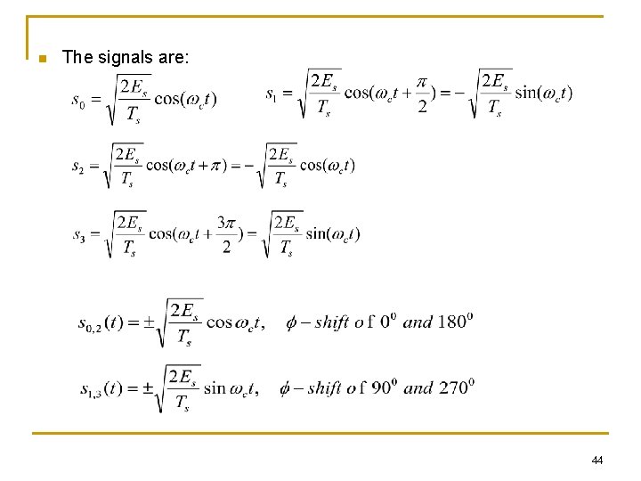 n The signals are: 44 