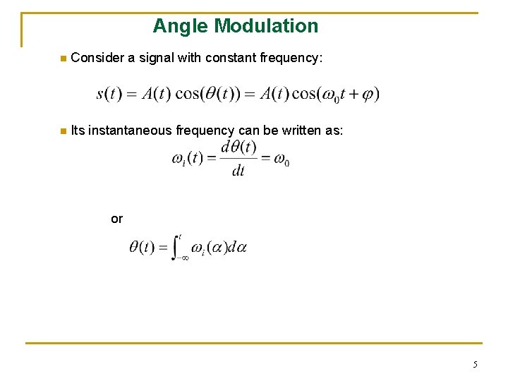 Angle Modulation n Consider a signal with constant frequency: n Its instantaneous frequency can