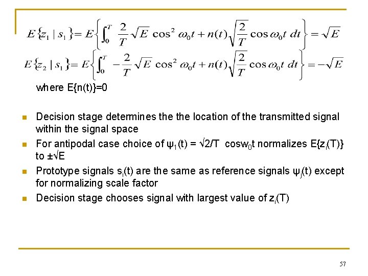 where E{n(t)}=0 n n Decision stage determines the location of the transmitted signal within