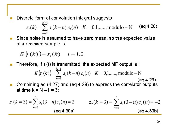 n Discrete form of convolution integral suggests (eq 4. 28) n Since noise is