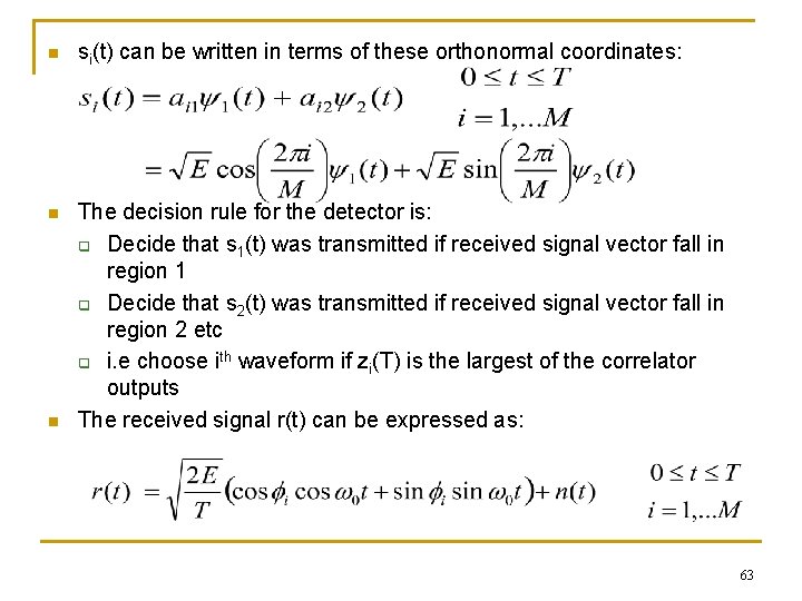 n si(t) can be written in terms of these orthonormal coordinates: n The decision