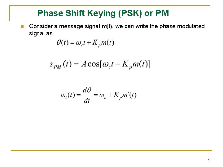 Phase Shift Keying (PSK) or PM n Consider a message signal m(t), we can