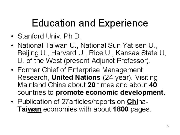 Education and Experience • Stanford Univ. Ph. D. • National Taiwan U. , National