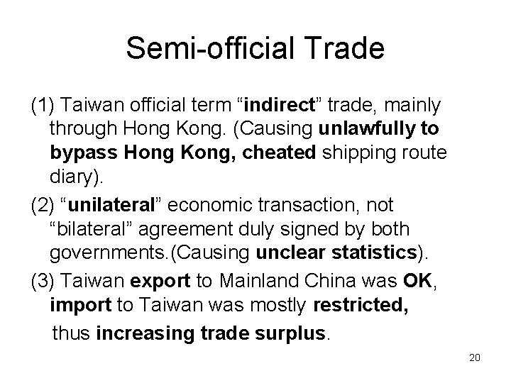 Semi-official Trade (1) Taiwan official term “indirect” trade, mainly through Hong Kong. (Causing unlawfully