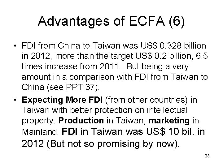 Advantages of ECFA (6) • FDI from China to Taiwan was US$ 0. 328