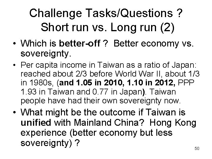 Challenge Tasks/Questions ? Short run vs. Long run (2) • Which is better-off ?