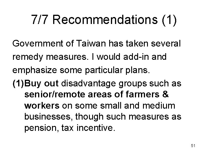 7/7 Recommendations (1) Government of Taiwan has taken several remedy measures. I would add-in